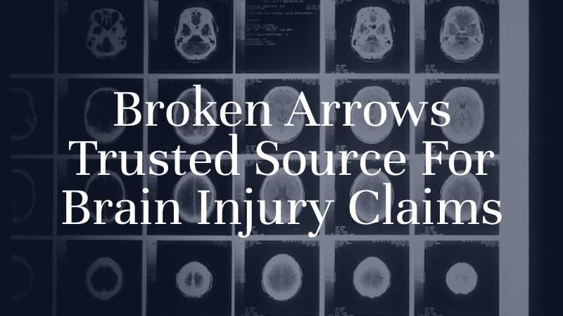 brain scan with caption "Broken Arrows Trusted Source for Brain Injury Claims"