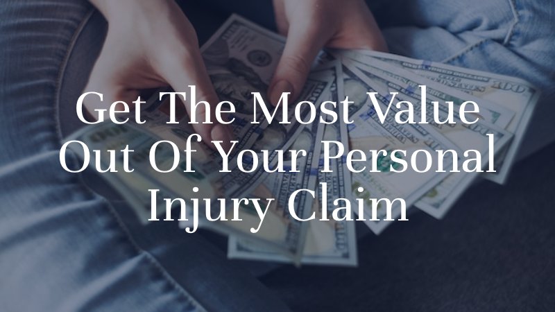 person holding and fanning $100 dollar bills with caption: get the most value out of your personal injury claim
