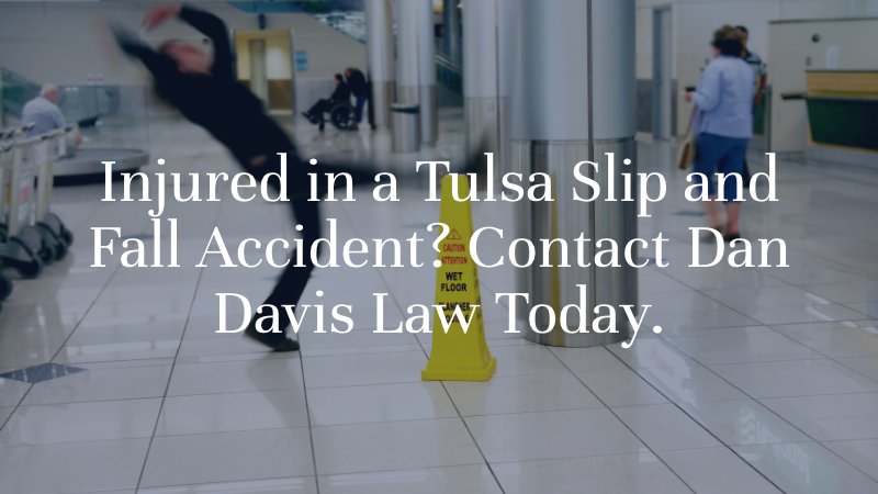 Injured in a Tulsa Slip and Fall Accident? Contact Dan Davis Law Today.
