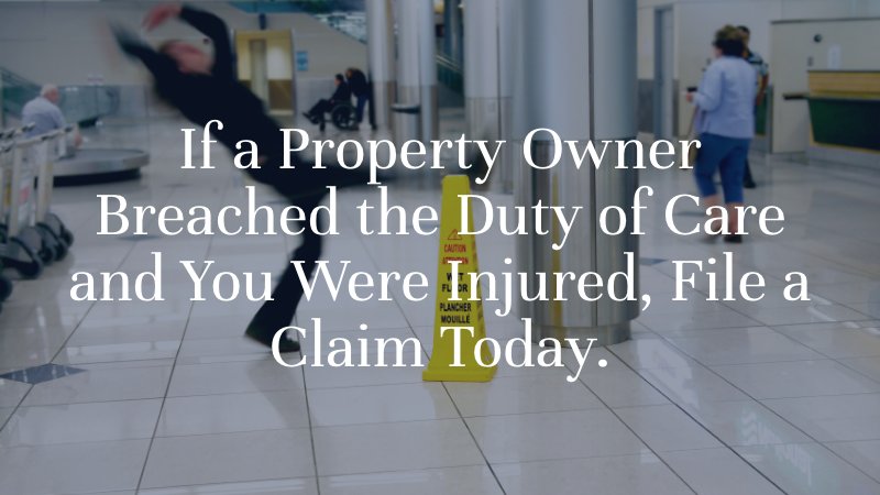 If a Property Owner Breached the Duty of Care and You Were Injured, File a Claim Today.
