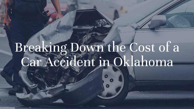 Breaking Down the Cost of a Car Accident in Oklahoma