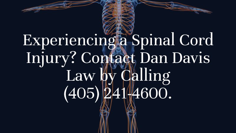 Experiencing a Spinal Cord Injury? Contact Dan Davis Law by Calling 
(405) 241-4600.
