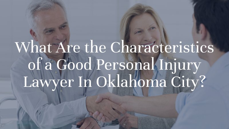 What Are the Characteristics of a Good Personal Injury Lawyer In Oklahoma City?