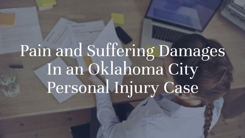 Pain and Suffering Damages In an Oklahoma City Personal Injury Case