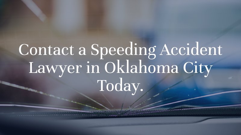 Contact a Speeding Accident Lawyer in Oklahoma City Today.