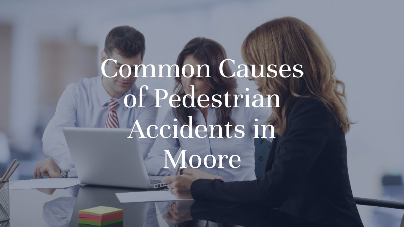 Common Causes of Pedestrian Accidents in Moore