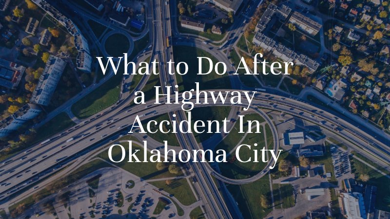 What to Do After a Highway Accident In Oklahoma City