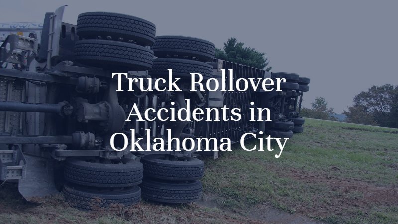 Truck Rollover Accidents in Oklahoma City