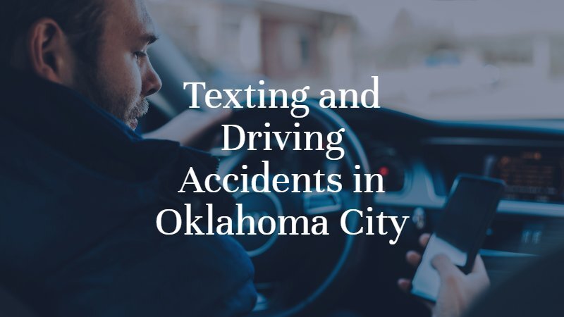 Texting and Driving Accidents In Oklahoma City | Oklahoma City Car Accident Lawyer | Dan Davis
