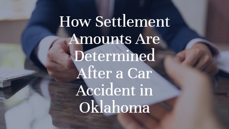 How Settlement Amounts Are Determined After a Car Accident in Oklahoma | Dan Davis Law