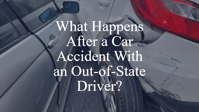 What Happens After a Car Accident With an Out-of-State Driver? | Oklahoma City Car Accident Attorney