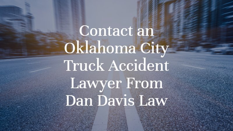 Oklahoma City Truck Accident Attorney | Dan Davis Law