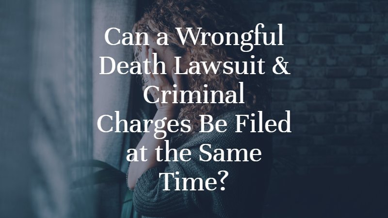 Can a Wrongful Death Lawsuit & Criminal Charges Be Filed at the Same Time? | Oklahoma City Wrongful Death Lawyer | Dan Davis Law