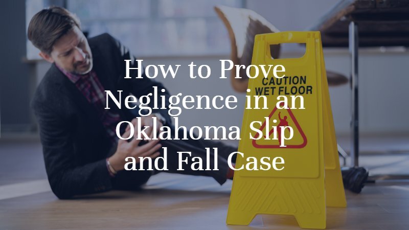 How to Prove Negligence in an Oklahoma Slip and Fall Case | Oklahoma City Slip and Fall Lawyer | Dan Davis Law