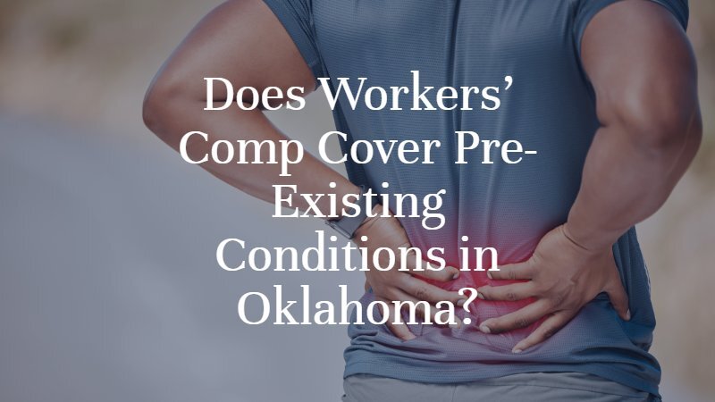 Does Workers’ Comp Cover Pre-Existing Conditions in Oklahoma? | Oklahoma City Workers' Compensation Attorney | Dan Davis Law
