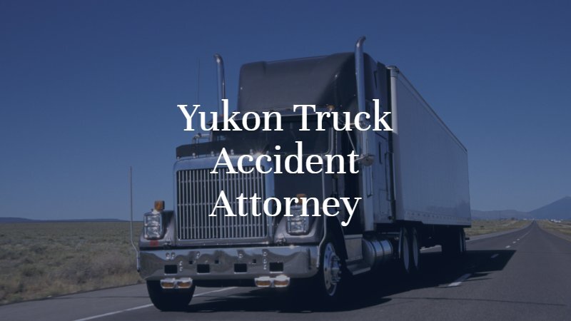 Yukon Truck Accident Attorney | Dan Davis Law