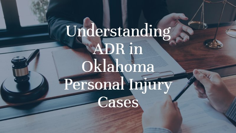 Understanding Alternative Dispute Resolution in Oklahoma Personal Injury Cases | Oklahoma City Personal Injury Lawyer | Dan Davis Law