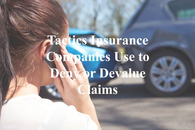 Tactics Insurance Companies Use to Deny or Devalue Claims | Dan Davis Law